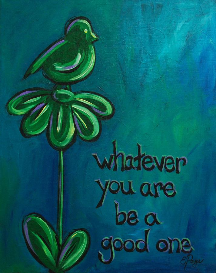 Be a Good One Painting by Emily Page