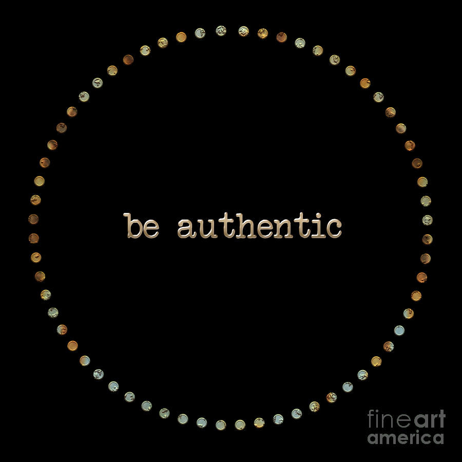 Typography Digital Art - Be Authentic by L Machiavelli