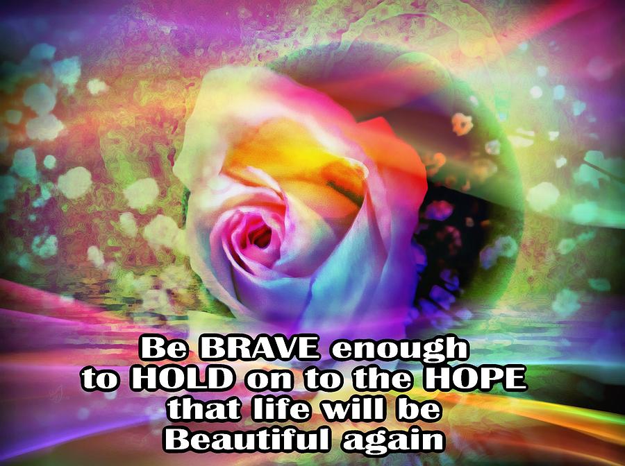 Rose Painting - Be Brave Enough by Music of the Heart Rose Painting - Be Brave Enough by Music of the Heart