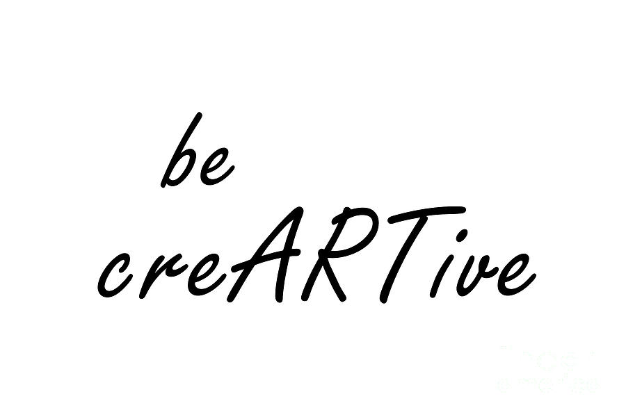 Be Creative Quote, Be Creartive, Creativity Quotes, Digital Print ...