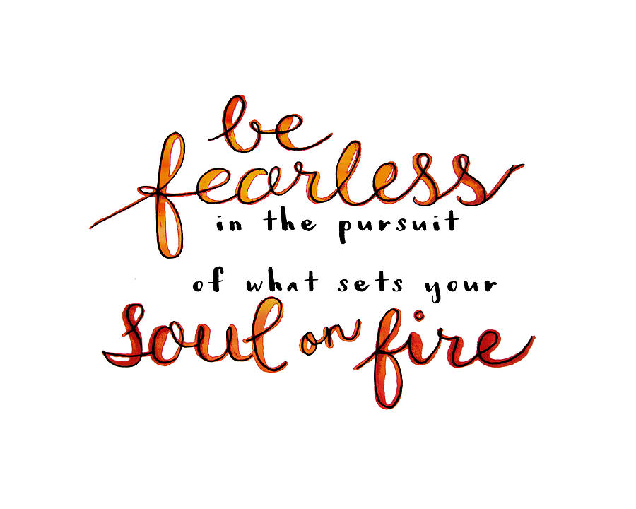 Be Fearless Inspirational Quote Photograph by Michelle Eshleman - Fine Art  America