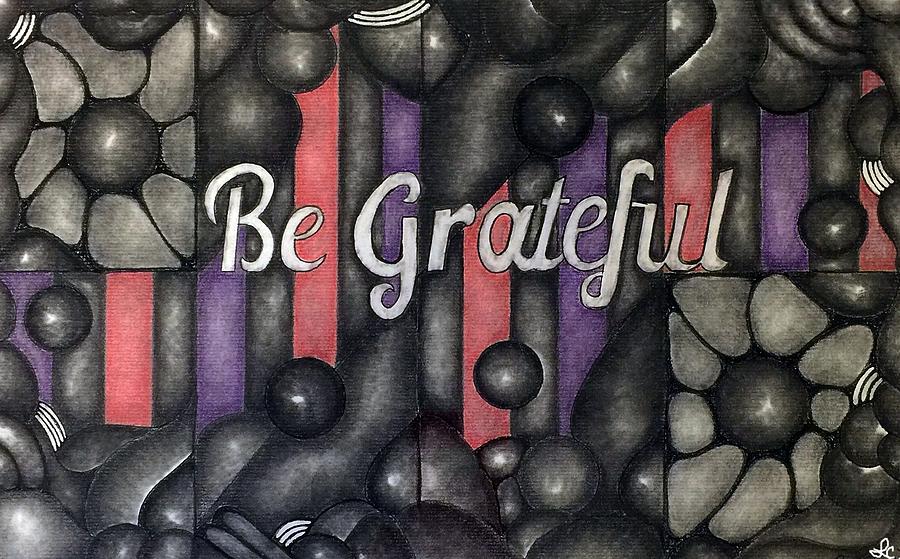 Be Grateful Drawing by Lauries Intuitive