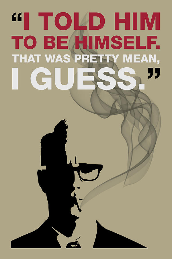 Be Himself - Mad Men Poster Roger Sterling Quote Painting by Beautify My Walls