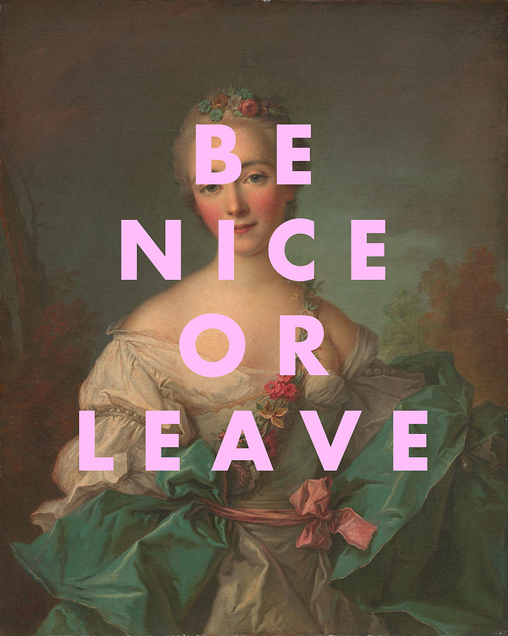 Be Nice Or Leave Print Digital Art by Georgia Clare