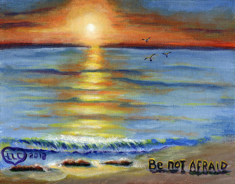Be not Afraid Painting by Theresa Cangelosi