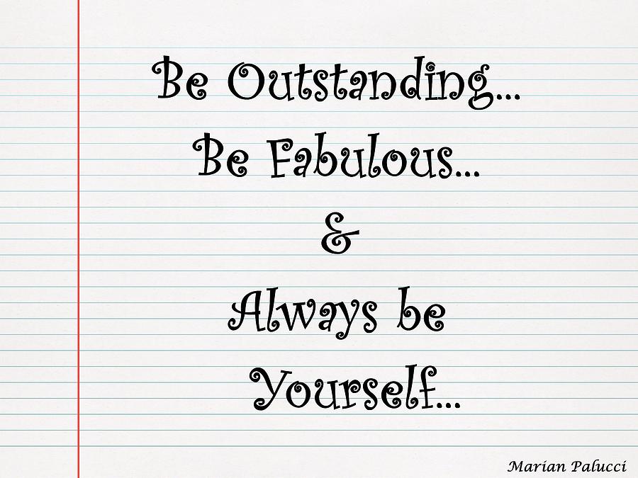 Be Outstanding... Mixed Media by Marian Lonzetta