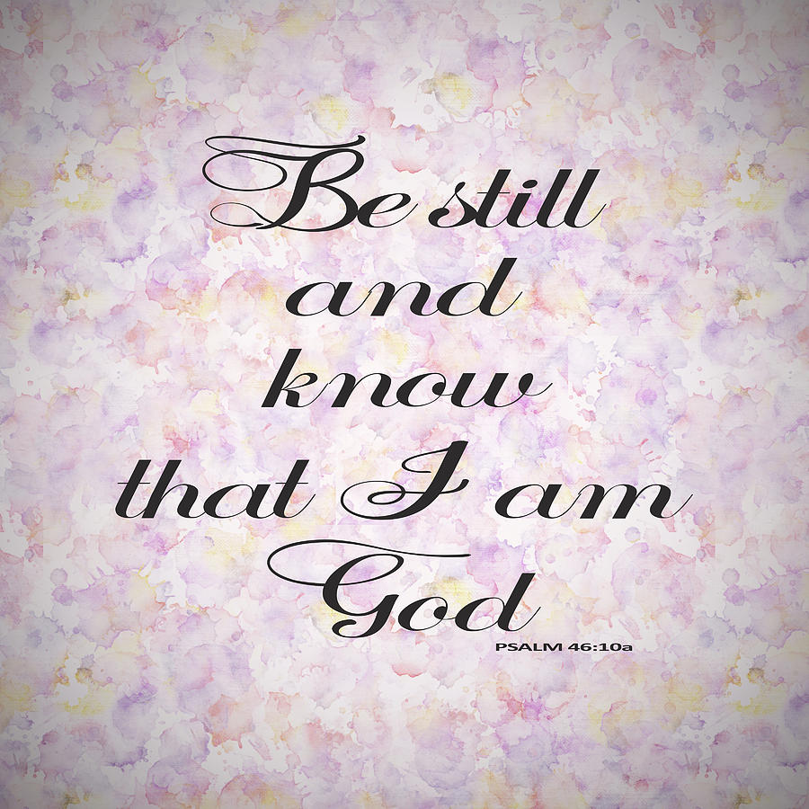 Be still and know I am God bible psalm typography Painting by Georgeta Blanaru