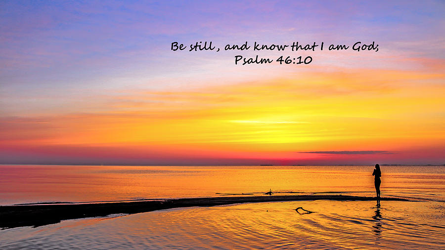 Be Still And Know That I Am God Photograph By Chris Mitchell