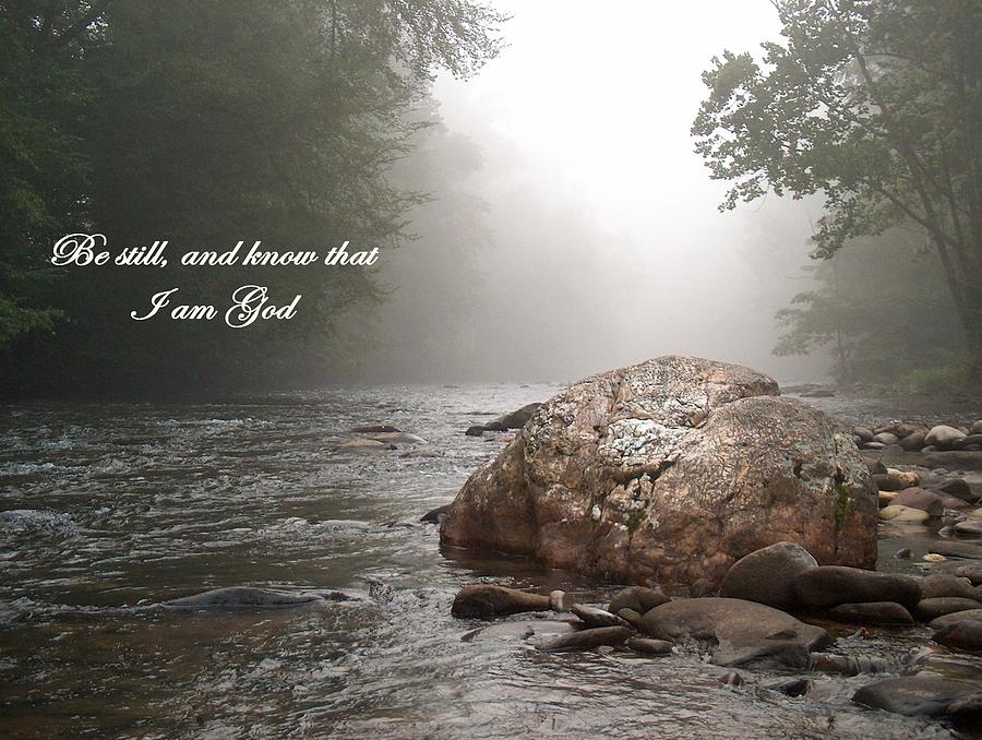 Faith Photograph - Be Still and Know that I Am God by Denise Hoff Faith Photograph - Be Still and Know that I Am God by Denise Hoff
