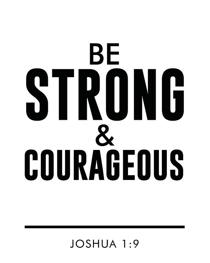 Be Strong and Courageous - Joshua 1 9 - Bible Verses Art Mixed Media by Studio Grafiikka