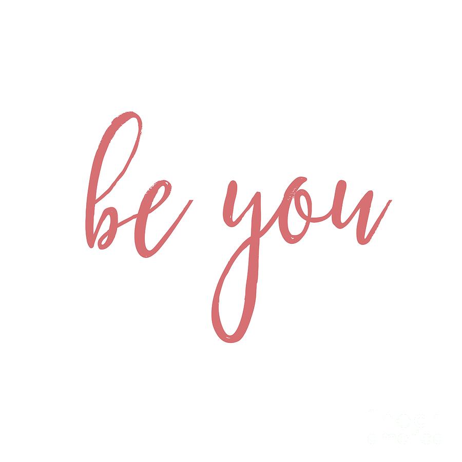 Typography Digital Art - Be You by Laura Kinker