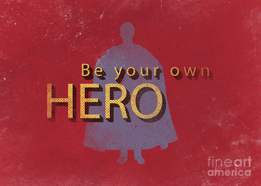 Be Your Own Hero Photograph