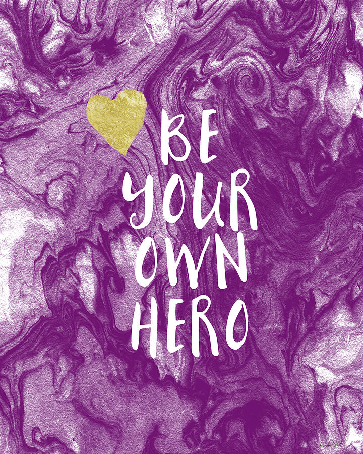 Inspirational Mixed Media - Be Your Own Hero - Inspirational Art by Linda Woods by Linda Woods