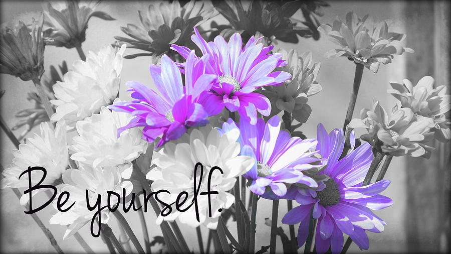 Be Yourself Flower Quote Photograph by Denise Irving - Pixels