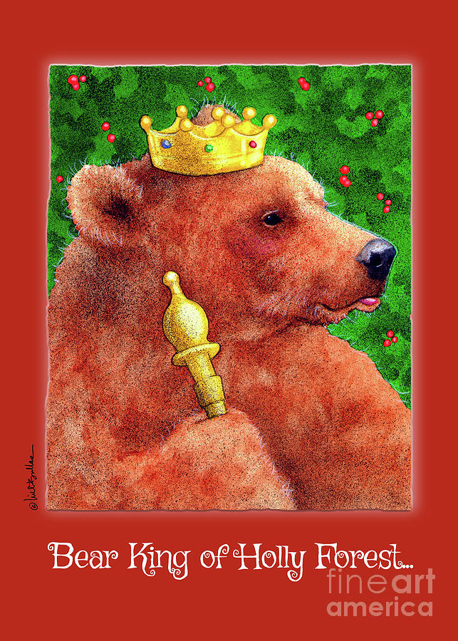 Animal Painting - Bear King of Holly Forest... by Will Bullas