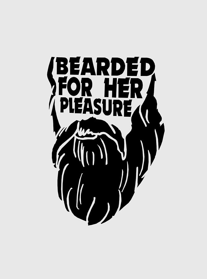 bearded for her pleasure