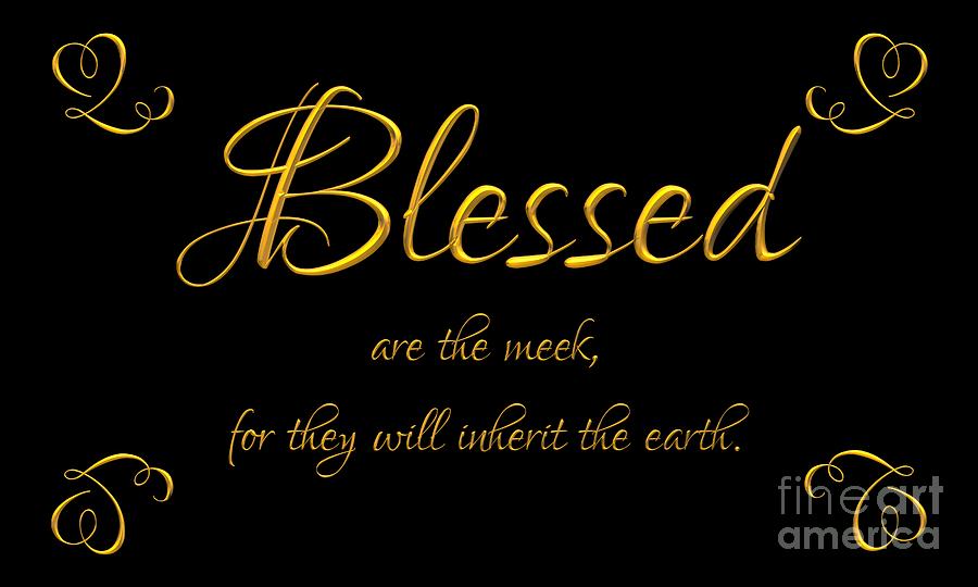 Jesus Christ Digital Art - Beatitudes Blessed are the meek for they will inherit the earth by Rose Santuci-Sofranko