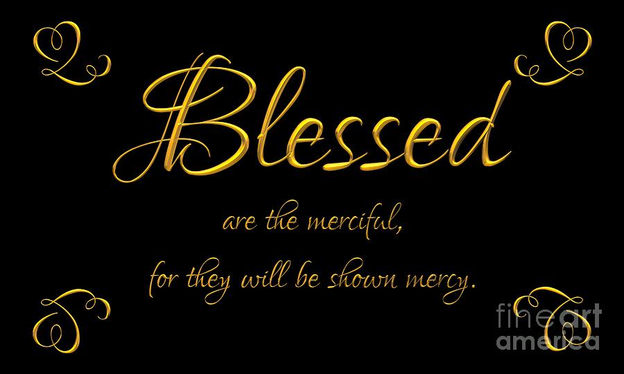 Beatitudes Blessed are the merciful for they will be shown mercy Digital Art by Rose Santuci-Sofranko