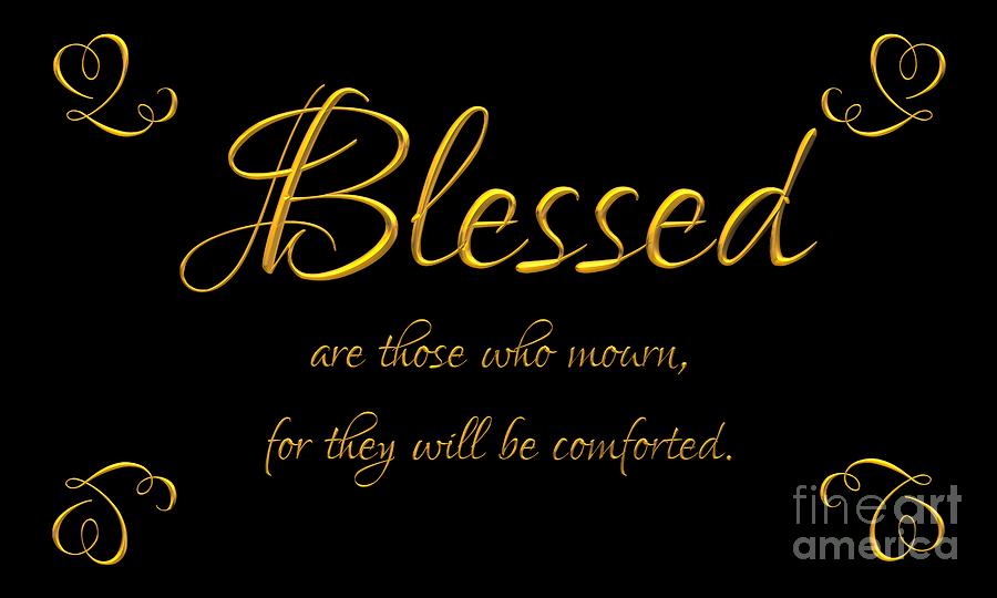 Beatitudes Blessed are those who mourn for they will be comforted Digital Art by Rose Santuci-Sofranko