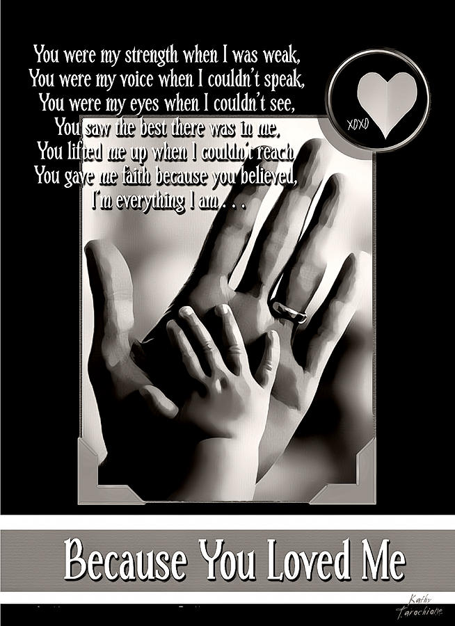 Hands Digital Art - Because You Loved Me by Kathy Tarochione