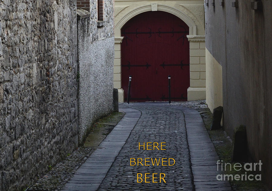 Beer Brewed Here, Kilkenny, Ireland. Photograph by Tom Wurl