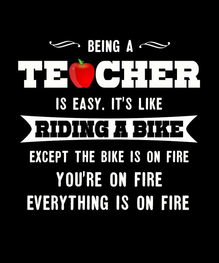 Being A Teacher Is Easy Its Like Riding A Bike Stress Teacher Digital ...