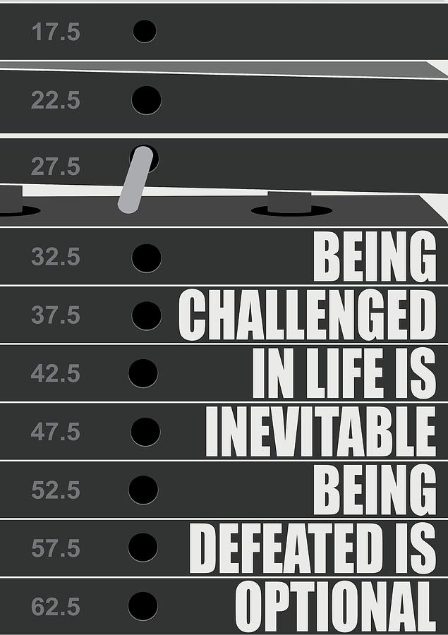 Gym Digital Art - Being Challenged In Life Is Inevitable Being Defeated Is Optional Gym Motivational Quotes poster by Lab No 4