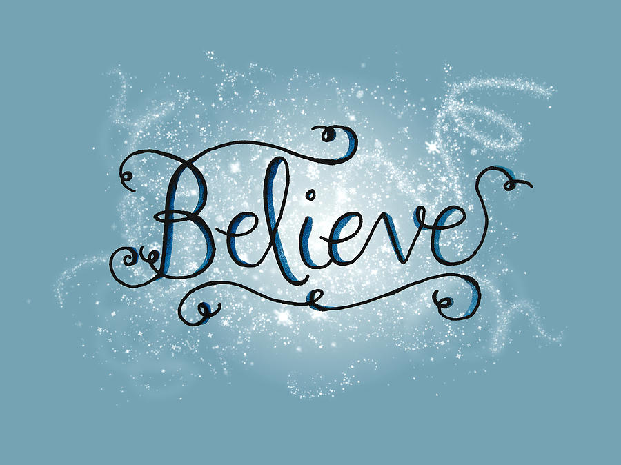 Believe 12x16 Digital Art by Michelle Eshleman - Fine Art America