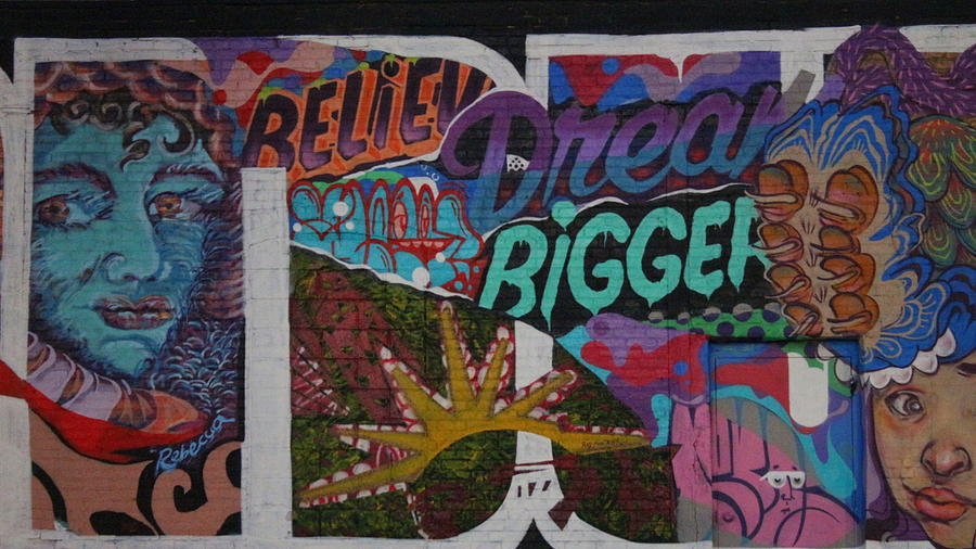 Believe - Dream Bigger - Graffiti Art - NYC Photograph by Dora Sofia Caputo