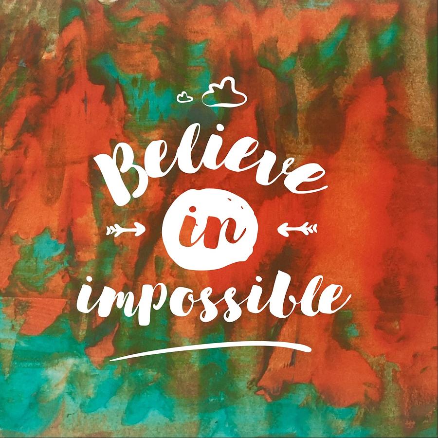 Believe in impossible Painting by Monica Martin