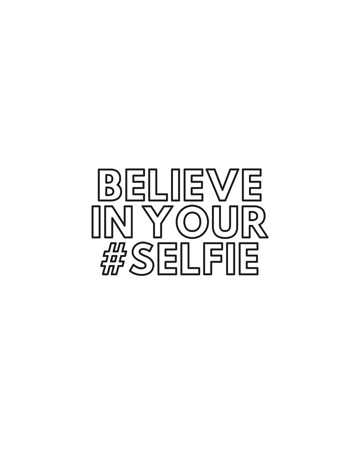 Believe in your #selfie  Photograph by Andrea Anderegg