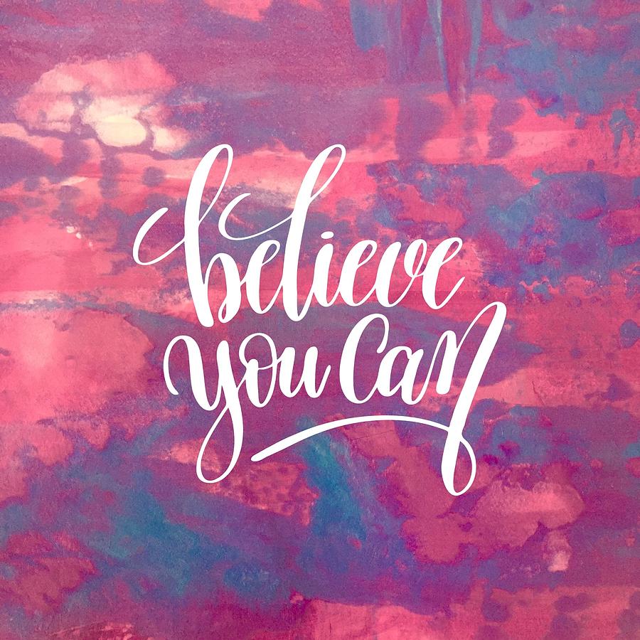 Believe you can Painting by Monica Martin