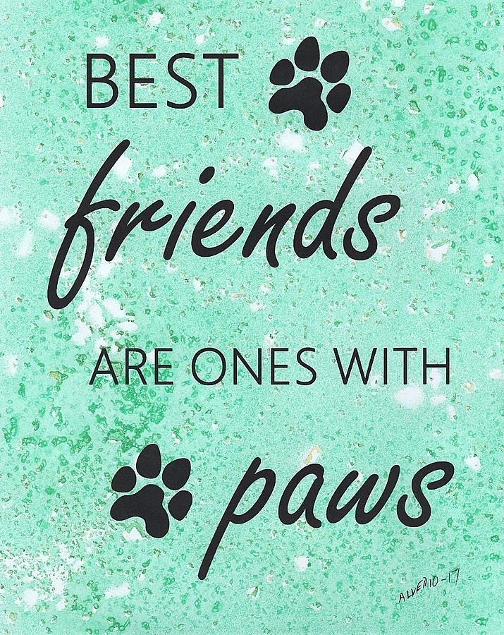 Best Friends Are Ones With Paws Painting by Edwin Alverio
