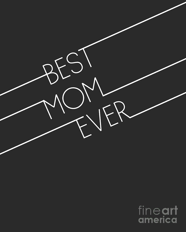 Mothers Day Digital Art - Best Mom Ever by L Machiavelli