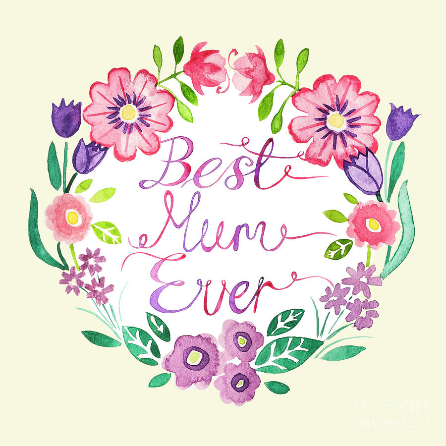 Best Mum Ever Floral Laurel Placement Colourway One Cream Digital Art by MGL Meiklejohn Graphics Licensing