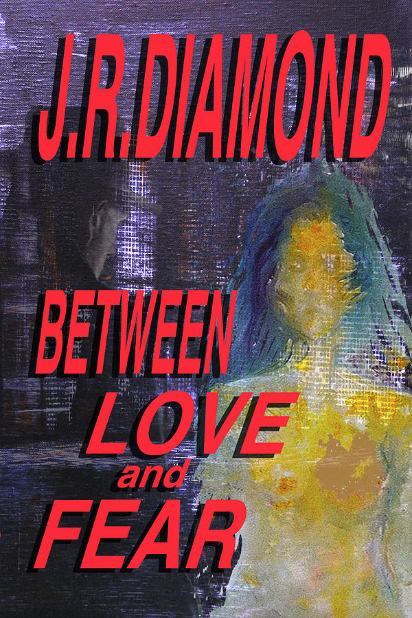 Between Love And Fear Digital Art by Jack Diamond