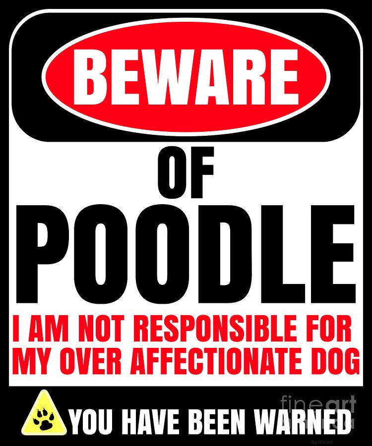 Dog Digital Art - Beware of Poodle I Am Not Responsible For My Over Affectionate Dog You Have Been Warned by Jose O