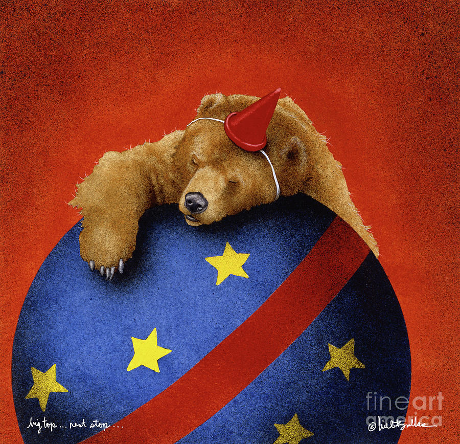 Bear Painting - Big Top...Rest Stop... by Will Bullas