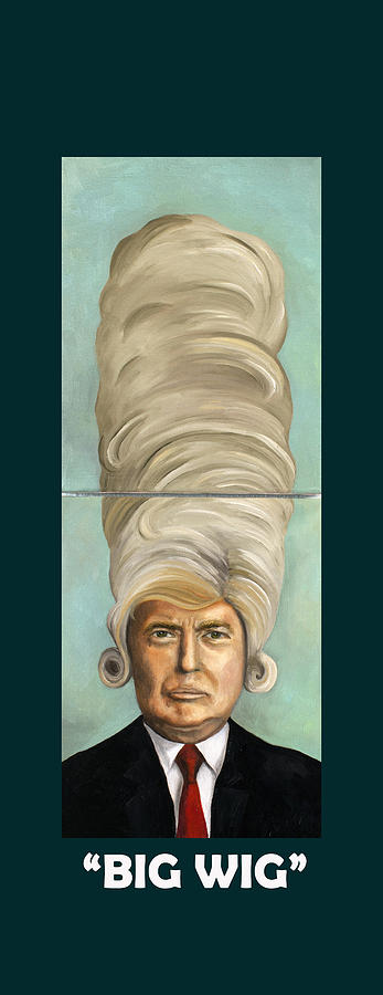 Donald Trump Painting - Big Wig with Lettering by Leah Saulnier The Painting Maniac