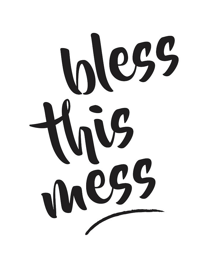 Typography Mixed Media - Bless this mess by Studio Grafiikka