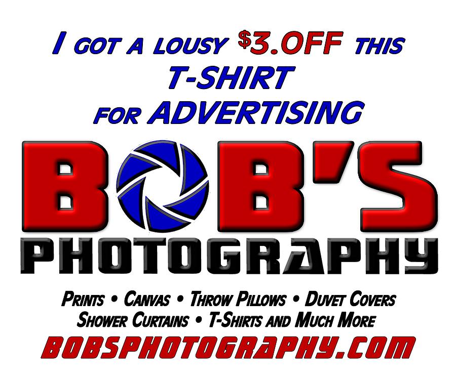 Bobs Photography T-Shirt Photograph by Bob Slitzan
