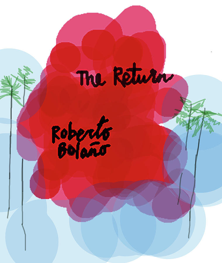 Bolano The Return poster  Mixed Media by Paul Sutcliffe