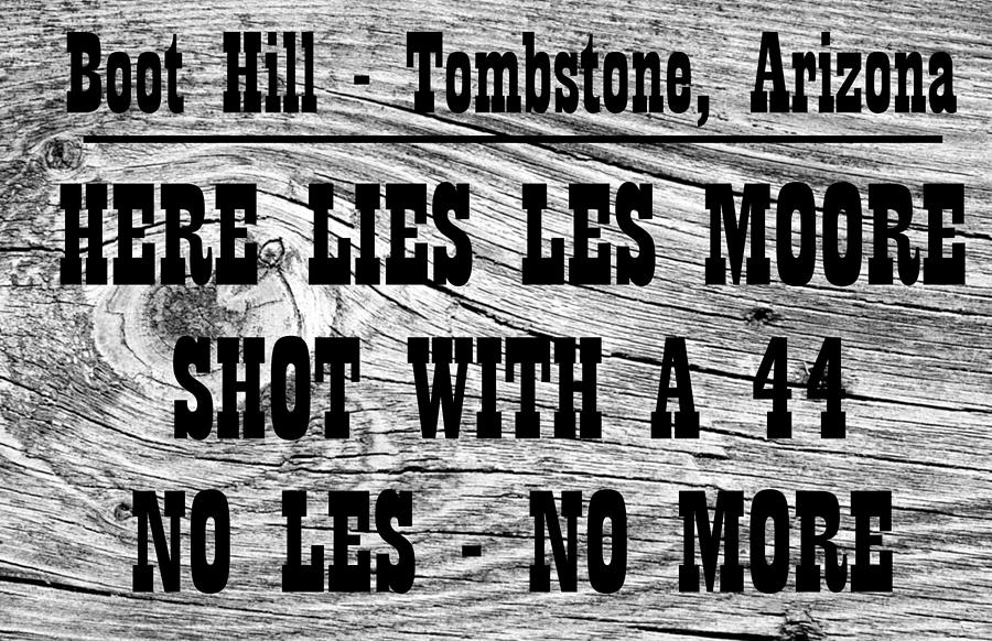 John Wayne Digital Art - Boot Hill Tombstone Arizona Here Lies Les More Shot With A 44  by Peter Nowell