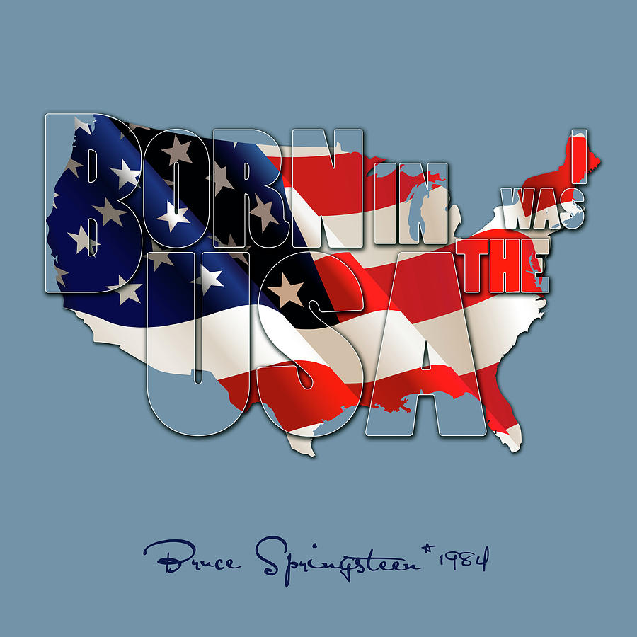 Born in the USA I was Bruce Springsteen Mixed Media by Gina Dsgn