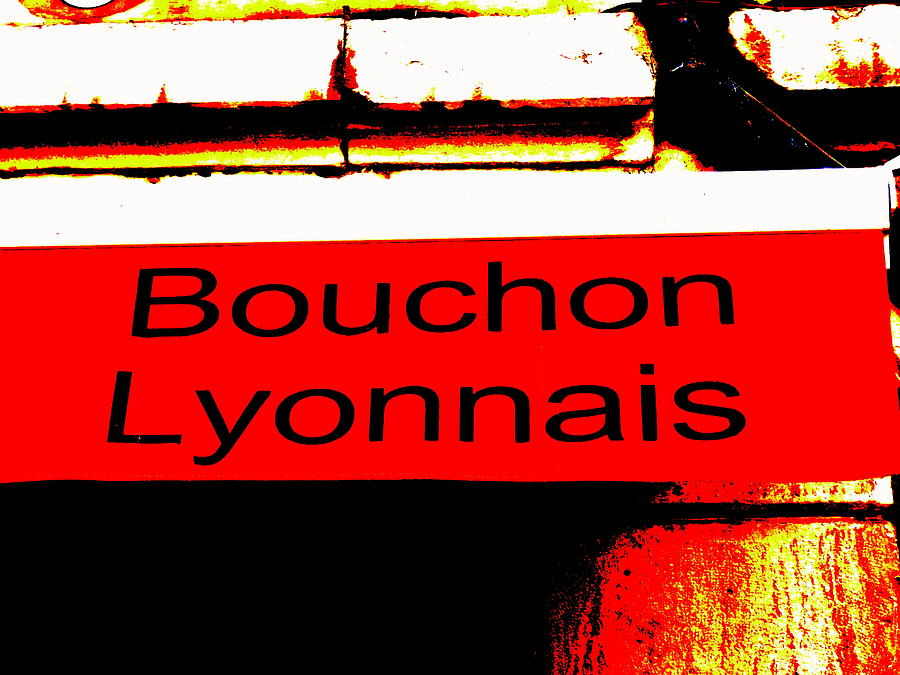 Bouchon Lyonnais... What Else  Photograph by Funkpix Photo Hunter