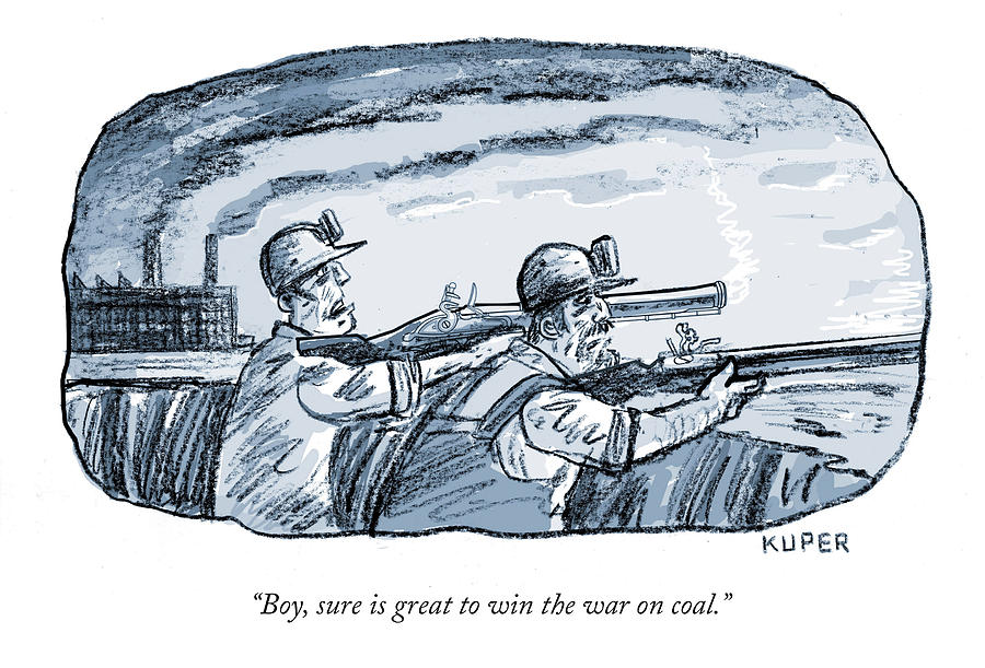 Boy sure is great to win the war on coal Drawing by Peter Kuper