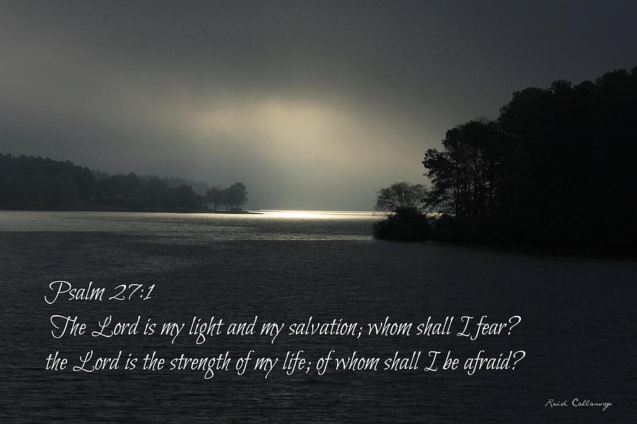 Breaking The Darkness The Lord My Light My Salvation Scripture Art Photograph by Reid Callaway