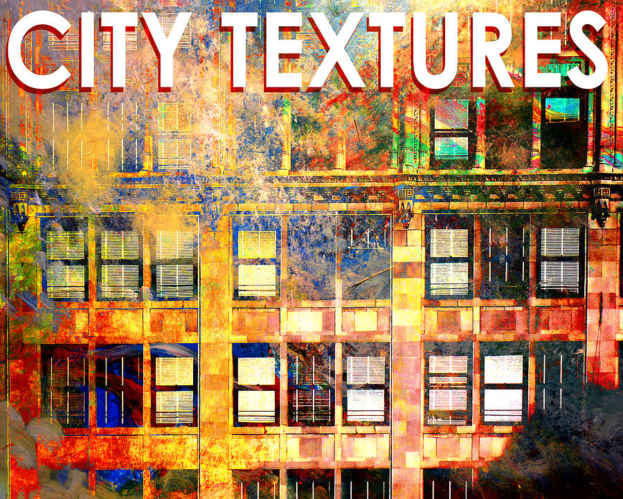 Bright City Textures Mixed Media by John Fish