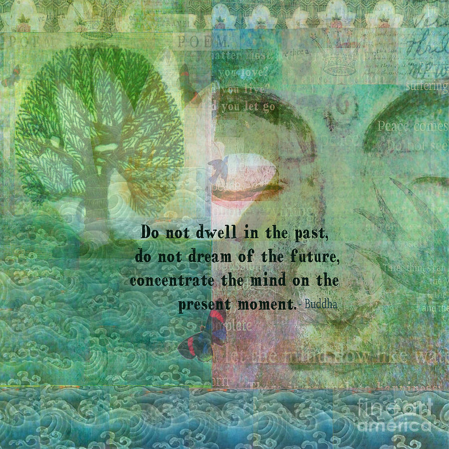 Buddha Be Present Quote Mixed Media By Golden Flower
