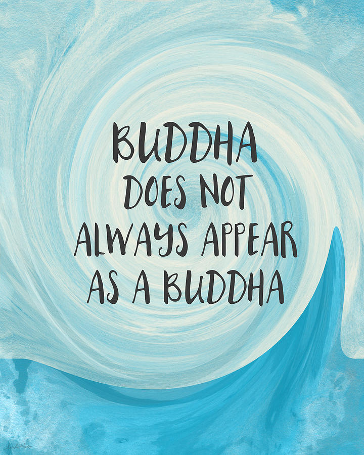 Buddha Does Not Always Appear As A Buddha-Zen Art by Linda Woods Painting by Linda Woods Buddha Does Not Always Appear As A Buddha-Zen Art by Linda Woods Painting by Linda Woods